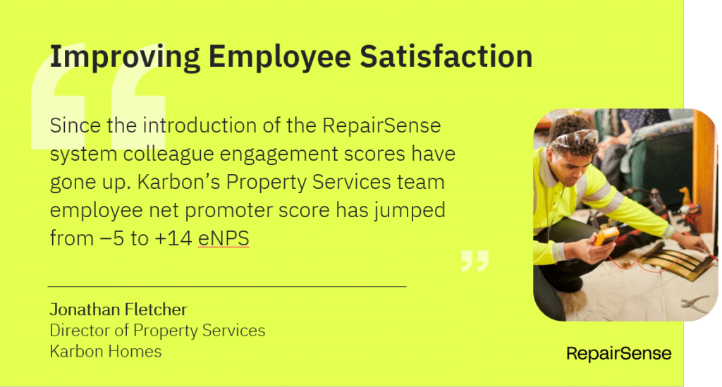 A testimonial image by RepairSense showcases a glowing quote about enhanced employee satisfaction from Karbon Homes. Jonathan Fletcher, Director of Property Services, praises the impact. In the background, a dedicated worker in a hi-vis jacket tends to repairs, embodying RepairSense's mission to improve service quality. ©Mobysoft